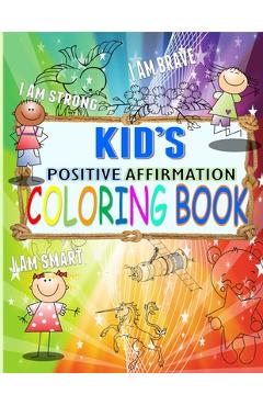 Coperta cărții 'KID's Positive Affirmation Coloring Book: For Kids Aged 4-7 years old - Ananda Baalaa'