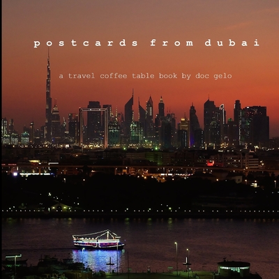 postcards from dubai: a travel coffee table book by doc gelo - Angelo Nino Santos