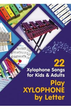 Poza produsului Play Xylophone by Letter: 22 Xylophone Songs for Kids and Adults - Helen Winter