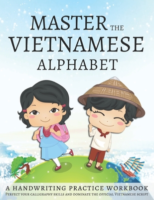 Master the Vietnamese Alphabet, A Handwriting Practice Workbook: Perfect your calligraphy skills and dominate the official Vietnamese script - Lang Workbooks