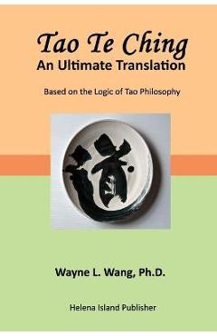 Coperta cărții 'Tao Te Ching: An Ultimate Translation - Wayne L. Wang'