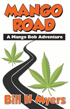 Coperta cărții 'Mango Road: A Mango Bob Adventure - Bill H. Myers'