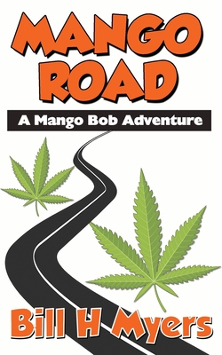 Mango Road: A Mango Bob Adventure - Bill H. Myers