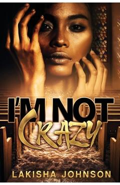 Coperta cărții 'I'm Not Crazy - Lakisha Johnson'