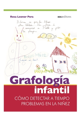 Grafología Infantil: cómo detectar a tiempo problemas en la niñez - Rosa Leonor Pera