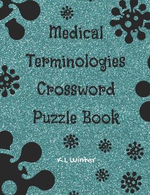 Medical Terminologies Crossword Puzzle Book - K. L. Winter
