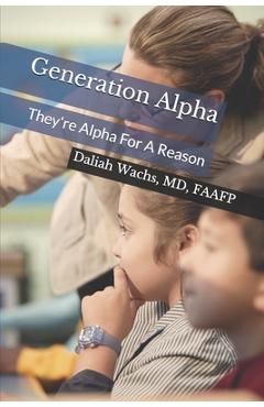 Coperta cărții 'Generation Alpha: They're Alpha For A Reason - Daliah Wachs'