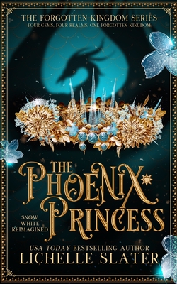 The Phoenix Princess: Snow White Reimagined - Lichelle Slater