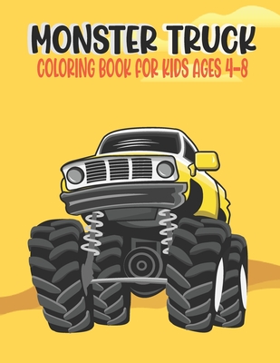 Monster Truck Coloring Book for Kids Ages 4-8: Amazing Bigfoot Monster Trucks Monster Truck Coloring Book for Kids & Toddlers Ages 4-8 Awesome Activit - Ssr Press
