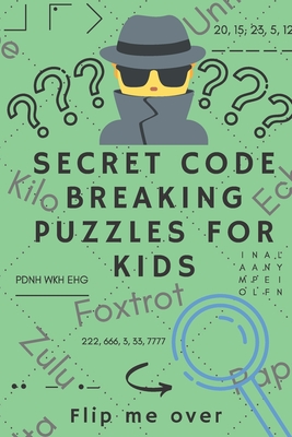 Secret Code Breaking Puzzles for Kids: Create and Crack 25 Codes and Cryptograms for Children aged 6 to 10. Great as a Gift for Junior Spies - Happy Bear Publications