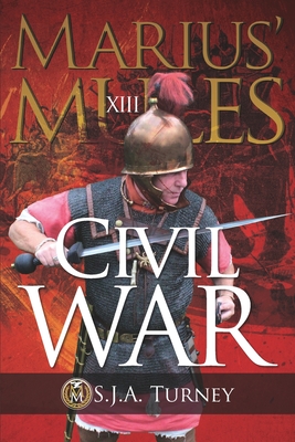 Marius' Mules XIII: Civil War - S. J. A. Turney