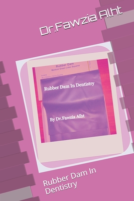 Rubber: Rubber Dam In Dentistry: Rubber Dam In Dentistry - Dr Fawzia Alht