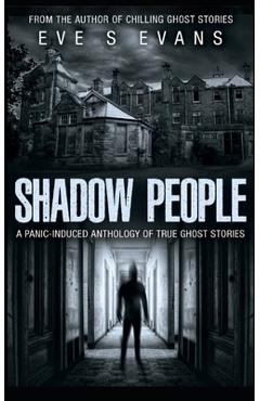 Coperta cărții 'Shadow People: A Panic-Induced Anthology of True Ghost Stories - Eve S. Evans'