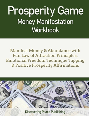 Prosperity Game Money Manifestation Workbook: Manifest Money & Abundance with Fun Law of Attraction Principles, Emotional Freedom Technique Tapping & - Vickie Barnes