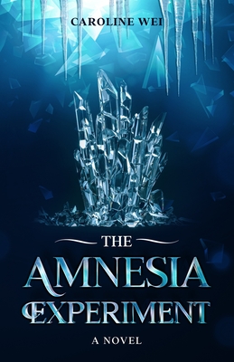 The Amnesia Experiment: A Young Adult Dystopian Novel - Caroline Wei