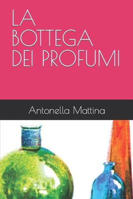 La Bottega Dei Profumi - Antonella Mattina