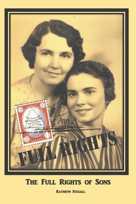 The Full Rights of Sons - Kathryn E. Stegall
