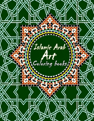 Islamic Arab Art Coloring Book: Arabic Islamic geometric art to Color Islamic Geometric Patterns 30 beautiful Geometric shapes coloring page SIZE 8.5x - Ed-darhri Seddik