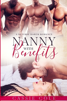 Nanny With Benefits: A Reverse Harem Romance - Cassie Cole