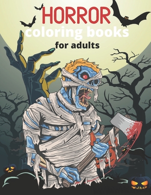 Horror Coloring Books For Adults: Freak Of Horror Coloring Book With Nightmare Halloween Terrifying Monsters, Evil Clown, Witch, Zombie and Gothic Sce - Eriy Blood Art