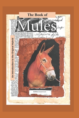 The Book of Mules: An Introduction to the Original Hybrid - Donna Campbell Smith