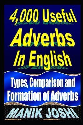 4,000 Useful Adverbs In English: Types, Comparison and Formation of Adverbs - Manik Joshi