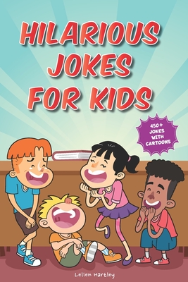 Hilarious Jokes for Kids: 450+ Jokes with Awesome Cartoons on Every Page (Ages 6-8) - Lelien Hartley