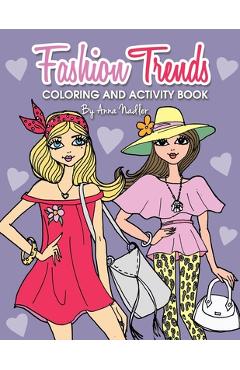 Coperta cărții 'Fashion Trends Coloring and Activity Book: 35 unique and stylish designs to color and do various craft activities! -'