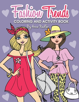 Coperta cărții 'Fashion Trends Coloring and Activity Book: 35 unique and stylish designs to color and do various craft activities! -'