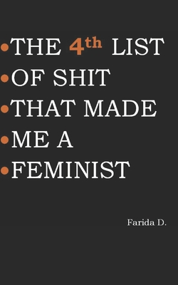 THE 4th LIST OF SHIT THAT MADE ME A FEMINIST - Farida D