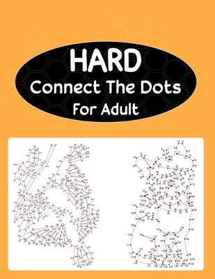 Hard Connect The Dots For Adult: Extreme Dot to Dot Puzzle Challenge - Anthony Roberts