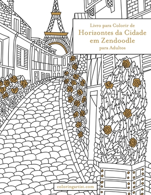 Livro para Colorir de Horizontes da Cidade em Zendoodle para Adultos - Nick Snels