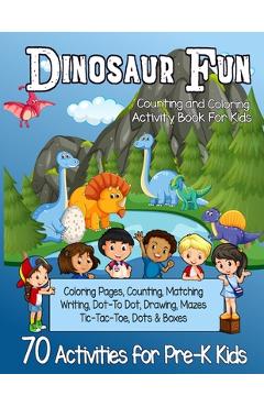 Coperta cărții 'Dinosaur Fun Counting and Coloring Activity Book for Kids: Pre-K Workbook With 70 Cute Learning Games, Counting,'