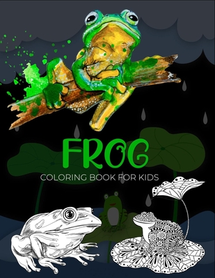 Frog coloring book for kids: unique gifts for kids who love coloring (50 Beautiful frog collection) - Creativegallary Publishing