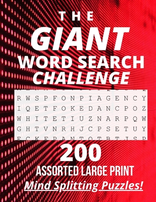 The Giant Word Search Challenge: 200 - Assorted - Large Print - Mind Splitting - Word Search - Puzzles - Randall Nafton