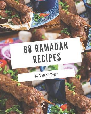 88 Ramadan Recipes: The Highest Rated Ramadan Cookbook You Should Read - Valeria Tyler