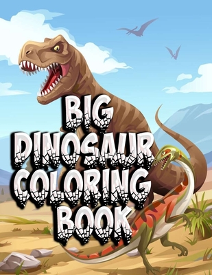 Big Dinosaur Coloring Book: Coloring Book With Dinosaur120 Pictures to Color, Puzzle Fun and More - Mosharaf Raza
