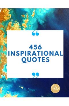 Coperta cărții '456 Inspirational Quotes: Daily Inspiration, Wisdom, and Courage Quotes book love Quotes book for teen girls'