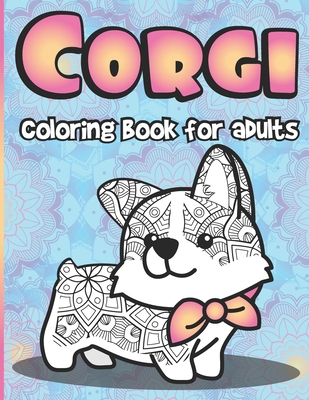 Corgi Coloring Book for Adults: Large Stress Relieving Gift for Women Corgi Dogs Coloring Pages Full of Paisley Floral Designs - Mazing Workbooks
