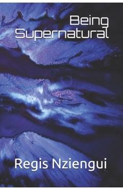 Poza produsului Being Supernatural - Regis Sam Nziengui