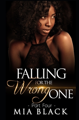 Falling For The Wrong One 4 - Mia Black
