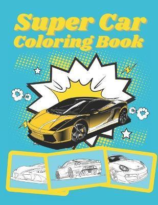 Super Car Coloring Book: Ultimate Exotic Luxury Cars Sport Designs for Kids and Adults For All Ages - Golden Mih
