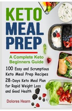 Coperta cărții 'Keto Meal Prep: 100 Easy and Scrumptious Recipes for Weight Loss with 28-Days Keto Meal Plan - Dolores Hearn'
