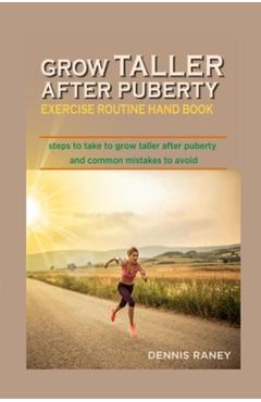 Coperta cărții 'Grow Taller After Puberty Exercise Routine Hand Book: Steps to Take to Grow Taller After Puberty - Dennis Raney'