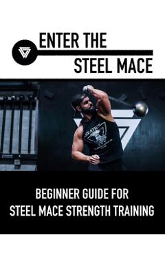 Enter The Steel Mace: Guide For Steel Mace Strength Training - Coach Vaughn