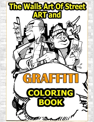 Walls Art Of Street Art and Graffiti Coloring Book: A Great Graffiti Adults  Coloring Book With Street Art Books For Kids All Levels, Full of High qual  - Funny Art Press - 9798665310138 - Libris