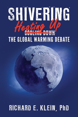 Coperta cărții 'Shivering: Heating Up the Global Warming Debate - Richard E. Klein'