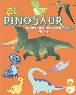 Dinosaur Coloring book for Children ages 5-8: A Ready-to-color children activity book with Dinosaurs art/illustration for kids ages 5-8. Creative and - Robby Stark