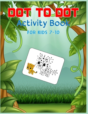 Dot to Dot Activity Book For Kids 7-10: Connect the dot Puzzles for Learning - Shobuj Publishing
