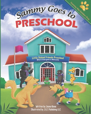 Sammy Goes to Preschool: Celebrating Diversity Among Friends - Jeana Kinne